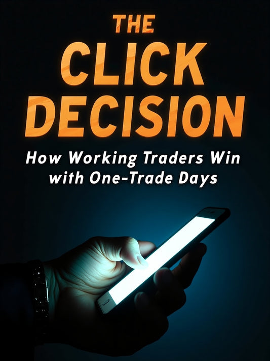 The Click Decision: How Working Traders Win with One-Trade Days - Candleholm